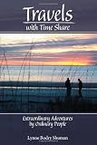 Travels With Time Share: Extraordinary Adventures by Ordinary People.