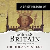 A Brief History of Britain 1066-1485: Brief Histories | [Nicholas Vincent]