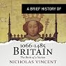 A Brief History of Britain 1066-1485: Brief Histories