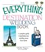 The Everything Destination Wedding Book: A Complete Guide to Planning Your Wedding Away from Home