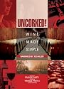 Uncorked: Wine Made Simple, Vol. 3