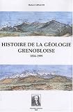 Histoire de la g�ologie grenobloise : 1824-1999