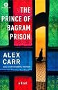 The Prince of Bagram Prison   [PRINCE OF BAGRAM PRISON] [Paperback]