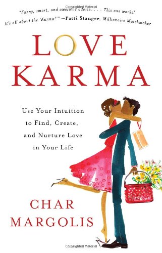 Love Karma: Use Your Intuition to Find, Create, and Nurture Love in Your Life