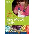 The Little Book of Fine Motor Skills: Little Books with Big Ideas