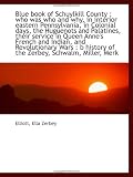 Blue book of Schuylkill County : who was who and why, in interior eastern Pennsylvania, in Colonial