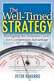 The Well-Timed Strategy: Managing the Business Cycle for Competitive Advantage  (paperback)