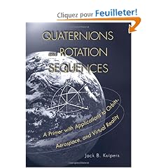 Quaternions and Rotation Sequences: A Primer With Applications to Orbits, Aerospace, and Virtual Reality