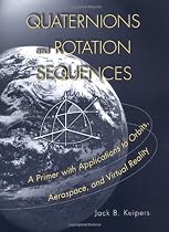 Quaternions and Rotation Sequences: A Primer with Applications to Orbits, Aerospace and Virtual Reality