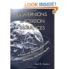 Quaternions and Rotation Sequences: A Primer with Applications to Orbits, Aerospace and Virtual Reality
