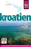 Kroatien. Reisehandbuch: Die K�sten und das Hinterland Kroatiens sowie die Hauptstadt Zagreb entdecken