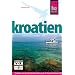 Kroatien. Reisehandbuch: Die K�sten und das Hinterland Kroatiens sowie die Hauptstadt Zagreb entdecken