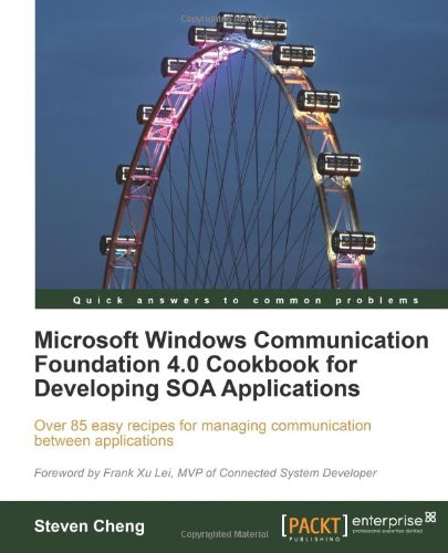 Microsoft Windows Communication Foundation 4.0 Cookbook for Developing SOA Applications
