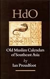 Old Muslim Calendars of Southeast Asia (Handbook of Oriental Studies Handbuch Der Orientalistik) (Handbook of Oriental Studies Handbuch Der Orientalistik)