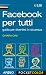 Facebook per tutti. Guida per divertirtsi in sicurezza