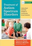 Treatment of Autism Spectrum Disorders: Evidence-Based Intervention Strategies for Communication and Social Interactions [With DVD] (Communication and Language Intervention (Unnumbered))