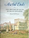Awful ends : the British Museum book of epitaphs