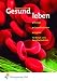 Gesund leben. Lehr- und Fachbuch: Biologie - Gesundheitslehre - Hygiene