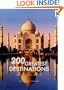 200 Great Destinations: Art, History, Nature: The Great Book of World Heritage Sites