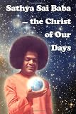 Sathya Sai Baba - The Christ Of Our Days