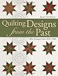 Quilting Designs from the Past: 300+ Designs from 1810 - 1940