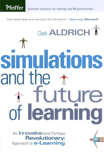 Simulations and the Future of Learning: An Innovative (and Perhaps Revolutionary) Approach to e-Learning
