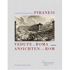 Giovanni Battista Piranesi. Vedute di Roma Ansichten von Rom: aus dem Berliner Kupferstichkabinett