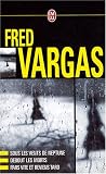 Fred Vargas Coffret en 3 volumes : Sous les vents de Neptune ; Debout les morts ; Pars vite et reviens tard