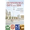 Erinnerungsorte der DDR Erinnerungsorte der DDR