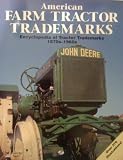 American farm tractor trademarks : encyclopedia of tractor trademarks, 1870s-1960s