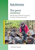 The great outdoors : developing children's learning through outdoor provision