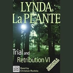 Trial and Retribution VI