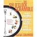 The Six O'Clock Scramble: Quick, Healthy, and Delicious Dinner Recipes for Busy Families
