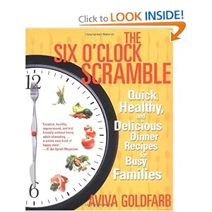 The Six O'Clock Scramble: Quick, Healthy, and Delicious Dinner Recipes for Busy Families by Aviva Goldfarb