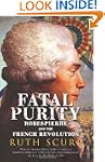 Fatal Purity: Robespierre and the Fre...