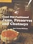 Good Old-fashioned Jams, Preserves and Chutneys