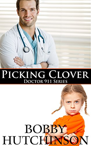 PICKING CLOVER, DOCTOR 911 SERIES: DOCTOR 911, MEDICAL ROMANCE