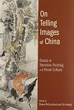 On telling images of China : essays in narrative painting and visual culture
