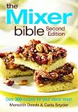 The Mixer Bible: Over 300 Recipes For Your Stand Mixer