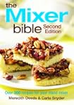 The Mixer Bible: Over 300 Recipes for...