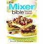 The Mixer Bible: Over 300 Recipes for Your Stand Mixer
