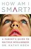 How am I Smart?: A Parents Guide to Multiple Intelligences