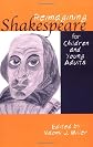 Reimagining Shakespeare for Children and Young Adults (Children's Literature and Culture (Routledge (Firm)), 25.)