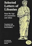 Libanius: Selected Letters from the Age of Constantius and Julian (Liverpool University Press - Translated Texts for Historians)