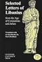 Libanius: Selected Letters from the Age of Constantius and Julian (Liverpool University Press - Translated Texts for Historians)