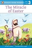 The Miracle of Easter (Penguin Young Readers, L3)