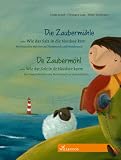 Die Zaubermühle oder Wie das Salz in die Nordsee kam/ De Zaubermöhl oder Wie dat Solt in de Nordsee keem: Ein friesisches Märchen auf Plattdeutsch und ... Määrken oop Plattdüütsch un Hoochdüütsch