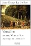 Versailles avant Versailles : Au temps de Louis XIII