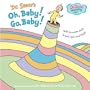 Oh, Baby! Go, Baby! (Dr. Seuss Nursery Collection)