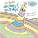 Oh, Baby! Go, Baby! (Dr. Seuss Nursery Collection)